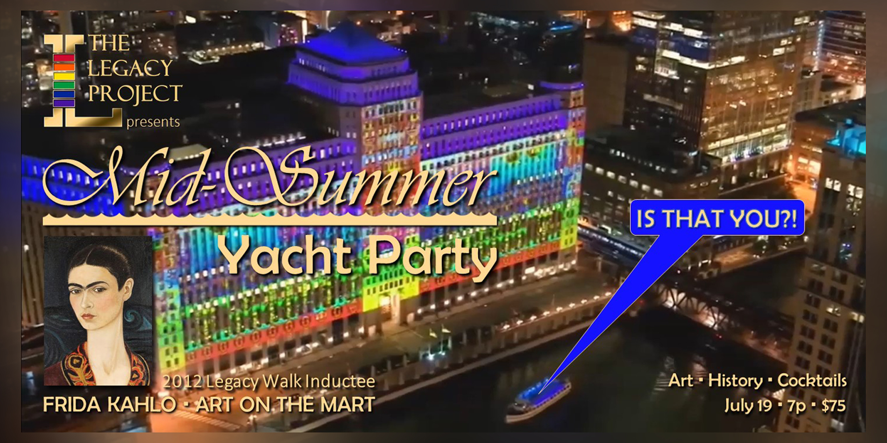LEGACY PROJECT PRESENTS Mid-Summer Yacht Party Frida Kahlo Art on the Merchandise Mart